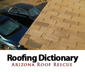 The Roofing Dictionary by Arizona Roof Rescue