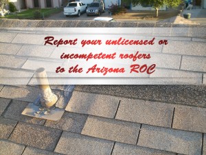 Report your unlicensed or incompetent roofers to the Arizona ROC