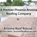 Arizona Roof Rescue - A Premier Phoenix Arizona Roofing Company