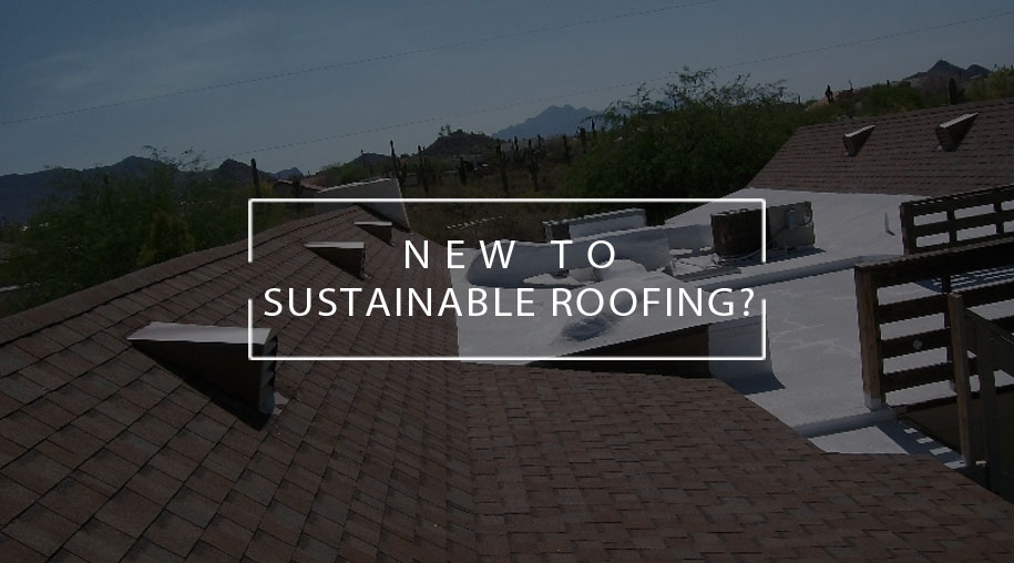 new to sustainable roofing by arizona roof rescue