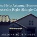 Ways to Help Arizona Homeowners choose the Right Shingle Color