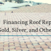 Financing Roof Repairs with Gold, Silver, and Other Valuables