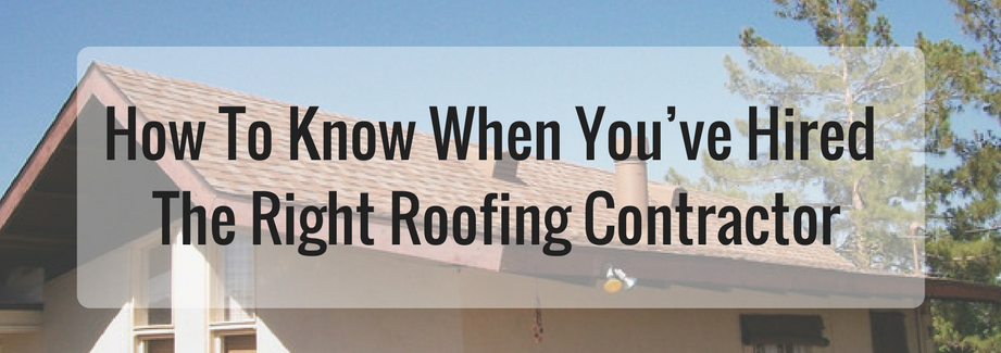 How To Know When You’ve Hired The Right Roofing Contractor