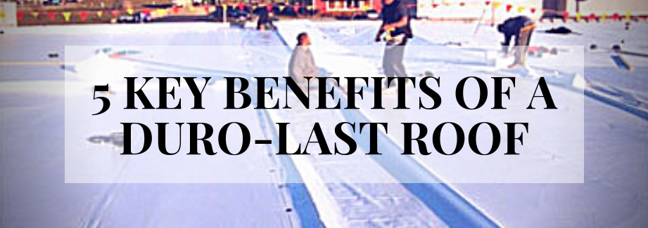 5 Key Benefits Of A Duro Last Roof