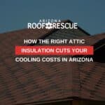 How The Right Attic Insulation Cuts Your Cooling Costs In Arizona