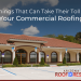 5 Things That Can Take Their Toll On Your Commercial Roofing