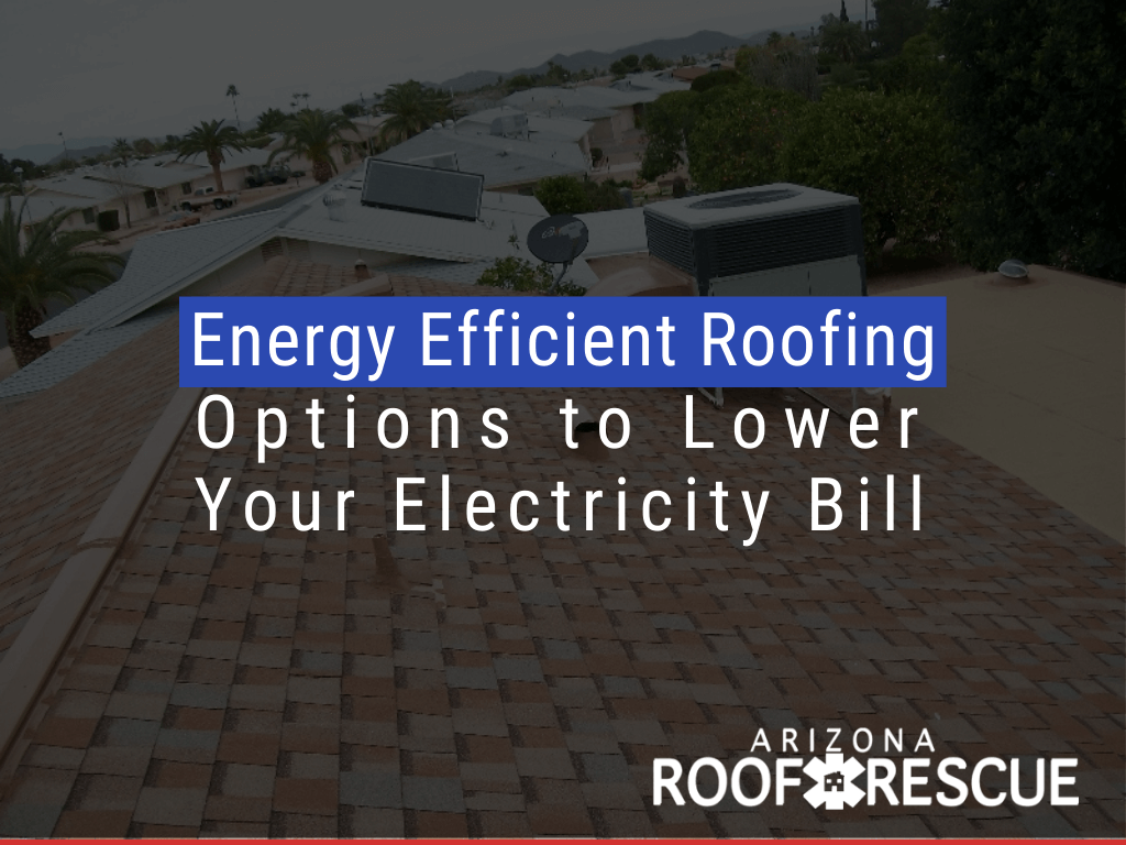 Energy Efficient Roofing Options to Lower Your Electric Bill