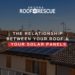 The Relationship Between Your Roof & Your Solar Panels