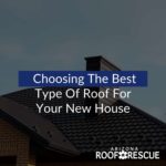 Choosing the Best Type of Roof for Your New House
