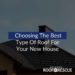 Choosing the Best Type of Roof for Your New House