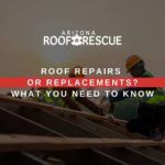Repairing or replacing a roof in an Arizona home