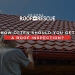 How Often Should You Get A Roof Inspection