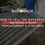 How To Tell The Difference Between a Roof Replacement & A Re-Roof